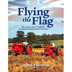 Flying the Flag: My Career with Nuffield, Leyland and Marshall Tractors