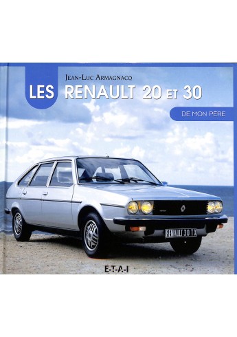 LA RENAULT 20 ET 30 DE MON PÈRE LA RENAULT 20 ET 30 DE MON PÈRE
