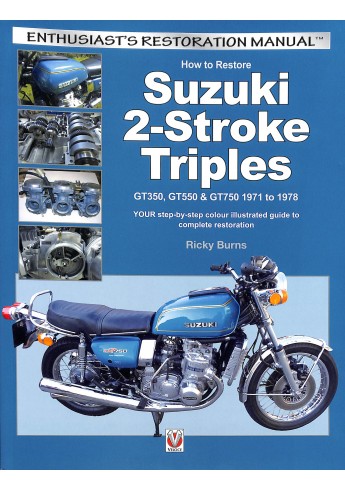 How to Restore Suzuki 2-Stroke Triples GT350, GT550 & GT750 1971 to 1978 How to Restore Suzuki 2-Stroke Triples GT350, GT550 & GT750 1971 to 1978