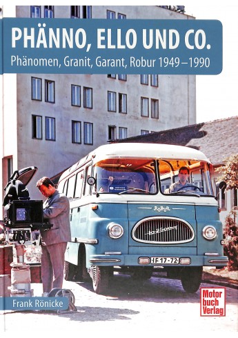 Phänno, Ello und Co. Phänomen, Granit, Garant, Robur 1949 - 1990 Phänno, Ello und Co. Phänomen, Granit, Garant, Robur 1949 - 1990
