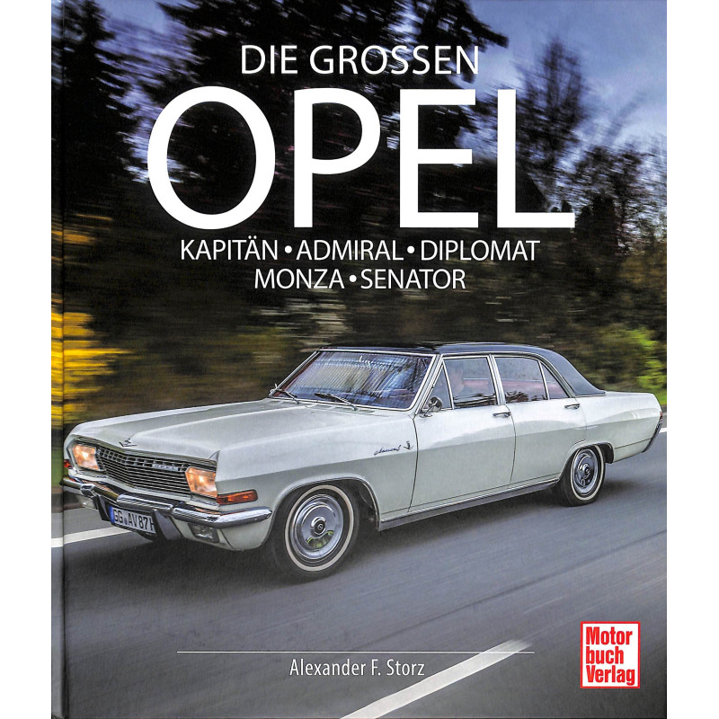 Die Großen Opel Kapitän - Admiral - Diplomat - Monza - Senator