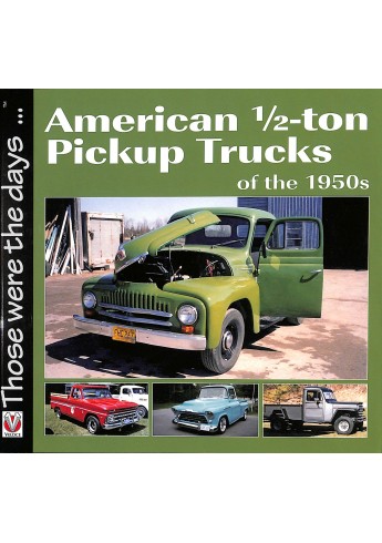 American ½-ton Pickup Trucks of the 1950s American ½-ton Pickup Trucks of the 1950s