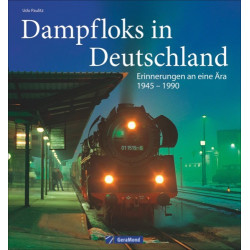 Dampfloks in Deutschland - Erinnerungen an eine Ära 1945 - 1990