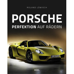 Porsche - Perfection auf Rädern