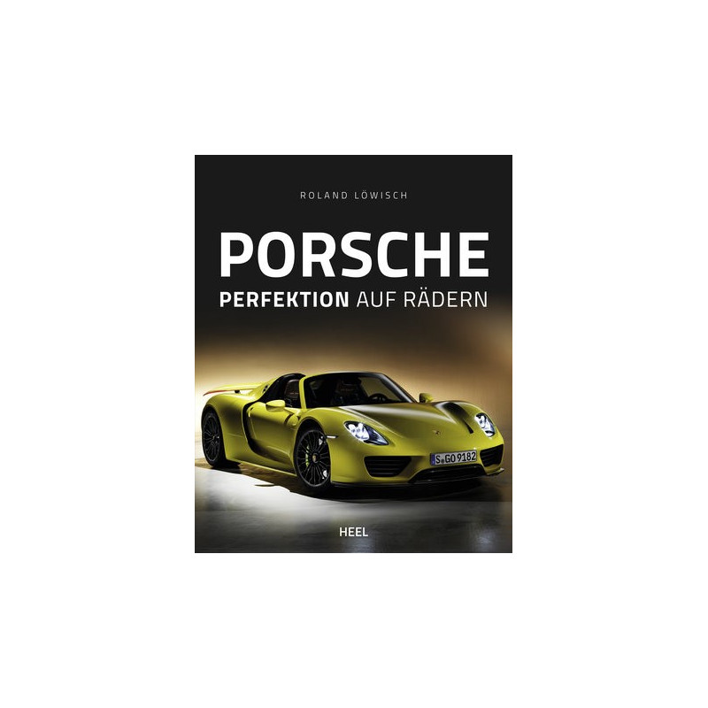 Porsche - Perfection auf Rädern
