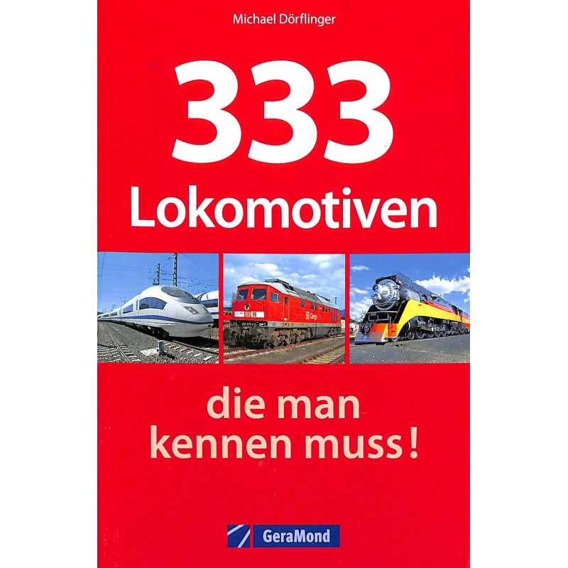 333 Lokomotiven, die man kennen muss