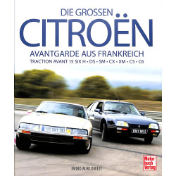 Die großen Citroën - Avantgarde aus Frankreich: Traction Avant 15 SIX H - DS - SM - CX - XM - C5 - C6