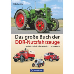 Das große Buch der DDR-Nutzfahrzeuge Landwirtschaft • Feuerwehr • Lastverkehr