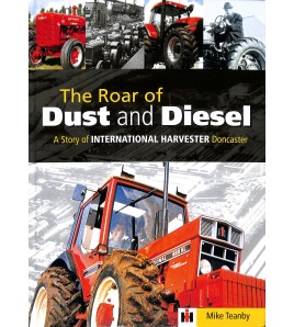 The Roar of Dust and Diesel-A Story of International Harvester Doncaster