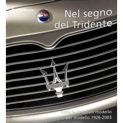 Maserati Nel segno del Tridente Tutte le Maserati modello per modello 1926-2003