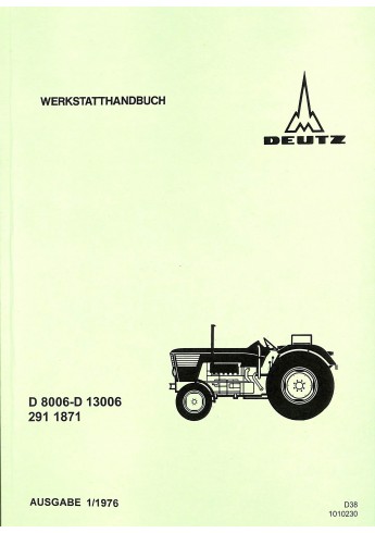 D38 - Werkstatthandbuch Deutz D8006-D5506 291 1871 D38 - Werkstatthandbuch Deutz D8006-D5506 291 1871