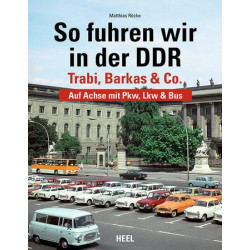 So fuhren wir in der DDR -Trabi, Barkas und Co