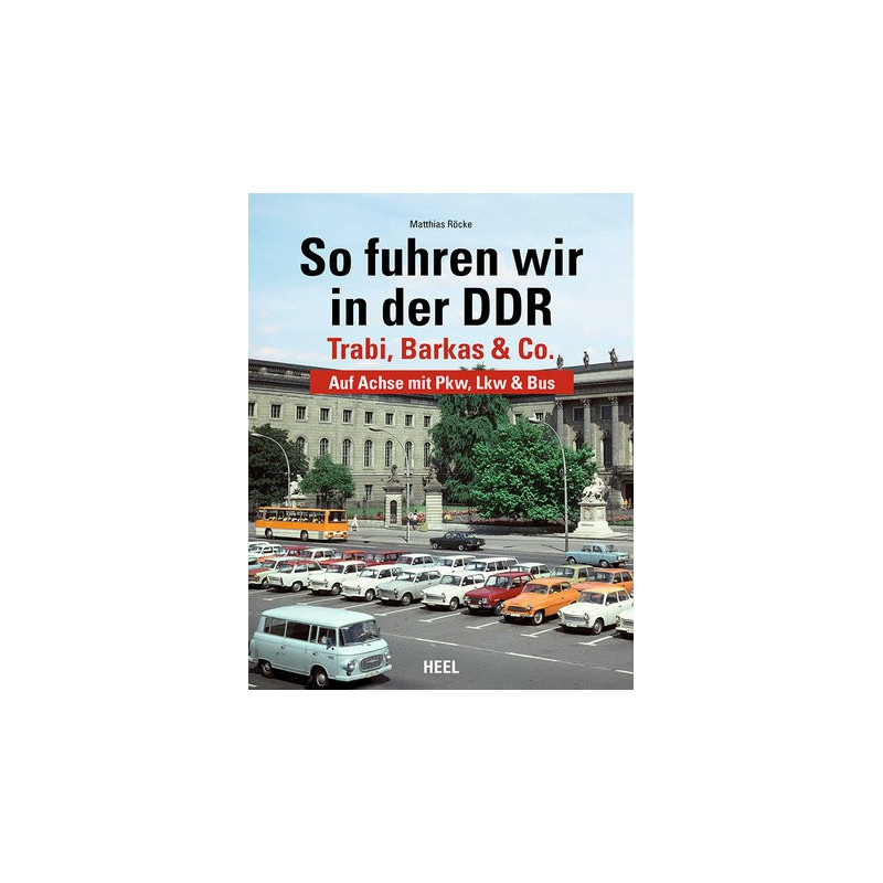 So fuhren wir in der DDR -Trabi, Barkas und Co