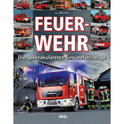 Feuerwehr - Die spektakulärsten Einsatzfahrzeuge