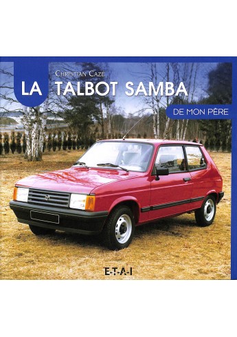 La Talbot Samba de mon père La Talbot Samba de mon père