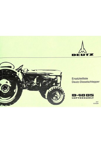 D47 - Ersatzteilliste Deutz-Dieselschlepper D4005 D47 - Ersatzteilliste Deutz-Dieselschlepper D4005