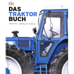 Das Traktorbuch: Geschichte - Hersteller - Modelle
