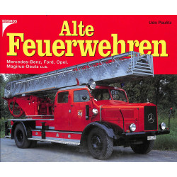Alte Feuerwehren - Mercedes-Benz, Ford, Opel,  Magirus Deutz u.a