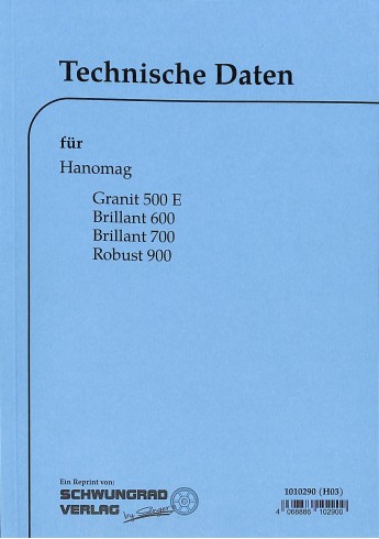 Technische Daten Hanomag Granit 500E, Brillant 600/700, Robust 900 Technische Daten Hanomag Granit 500E, Brillant 600/700, Robust 900