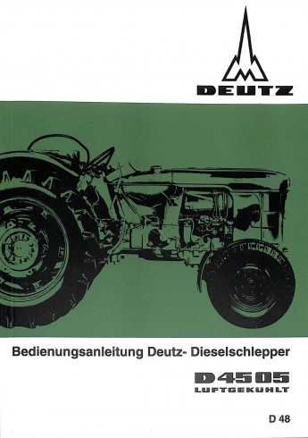 D48 - Bedienungsanleitung Deutz-Dieselschlepper D4505 D48 - Bedienungsanleitung Deutz-Dieselschlepper D4505