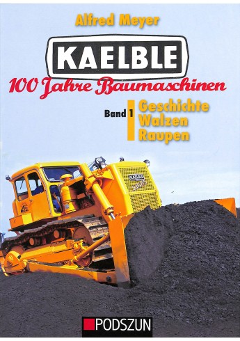 Kaelble 100 Jahre Baumaschinen Band 1 Kaelble 100 Jahre Baumaschinen Band 1