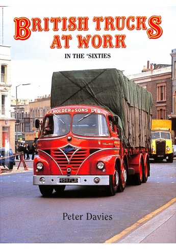 British Trucks at Work in the Sixties British Trucks at Work in the Sixties