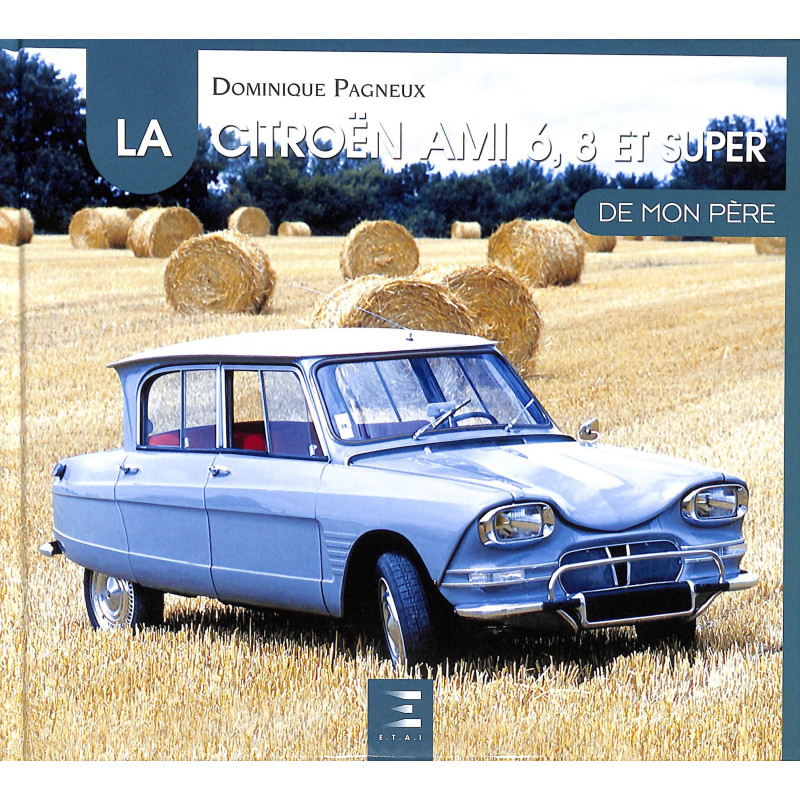La Citroën ami 6, 8 et Super de mon Père