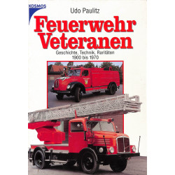 Feuerwehr-Veteranen: Geschichte, Technik, Raritäten 1900 bis 1970