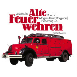 Alte Feuerwehren Magirus-Deutz Borgward Hanomag, Band 2