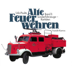 Alte Feuerwehren Band 3  - Sonderfahrzeuge - Raritäten