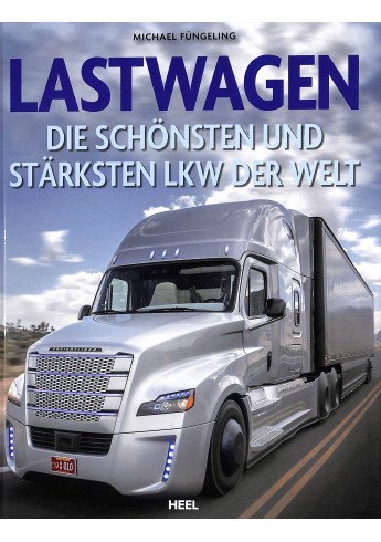 Die schönsten und stärksten Trucks & LKW der Welt
