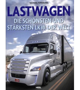 Die schönsten und stärksten Trucks & LKW der Welt