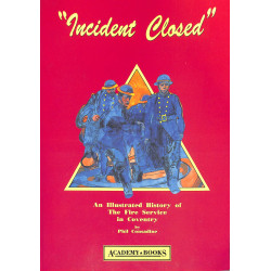 Incident Closed: Illustrated History of the Coventry Fire Brigade