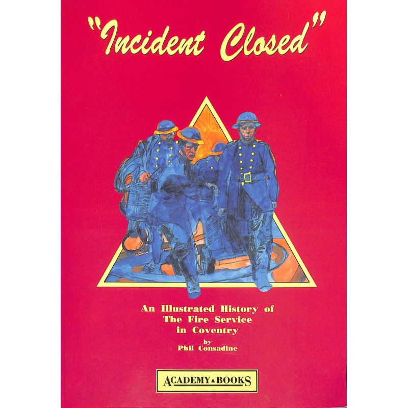 Incident Closed: Illustrated History of the Coventry Fire Brigade