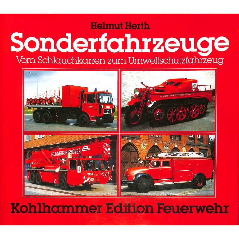 Sonderfahrzeuge: Vom Schlauchkarren zum Umweltschutzfahrzeug (Kohlhammer Edition Feuerwehr)