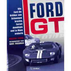 Ford GT Wie Ford die Kritiker zum Schweigen brachte, Ferrari demütigte und Le Mans eroberte