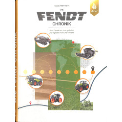 Die Fendt-Chronik Vom Dieselross zum globalen und digitalen Full-Line-Anbieter