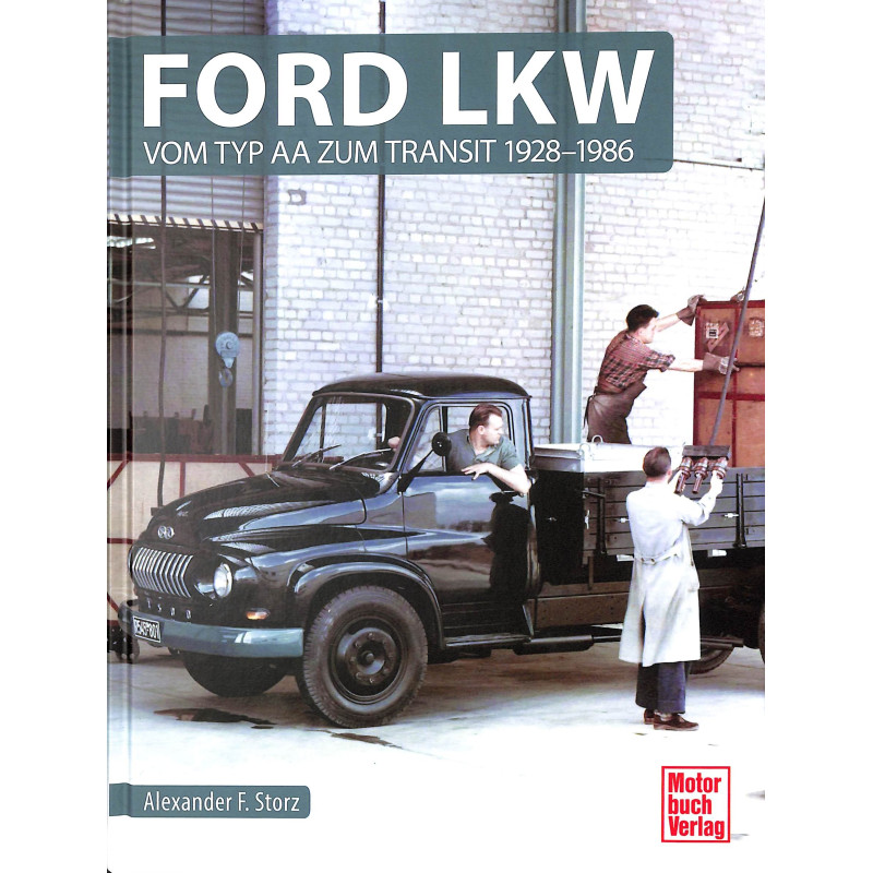 Ford LKW - Vom Typ AA zum Transit 1928-1986