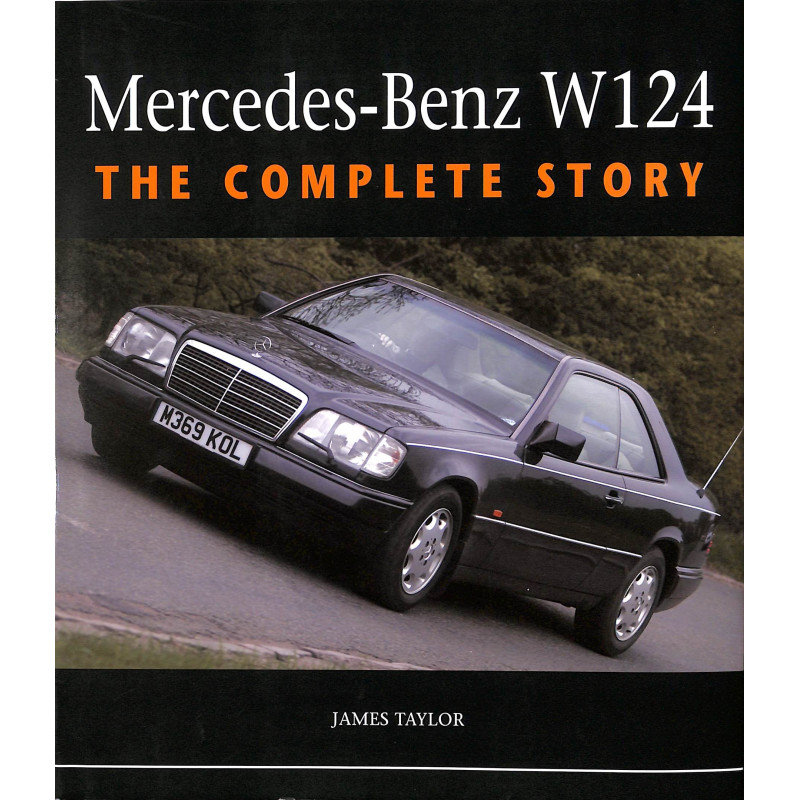 Mercedes Benz W124 - The Complete Story
