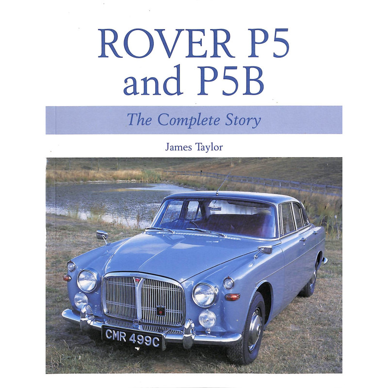 Rover P5 & P5B - The Complete Story