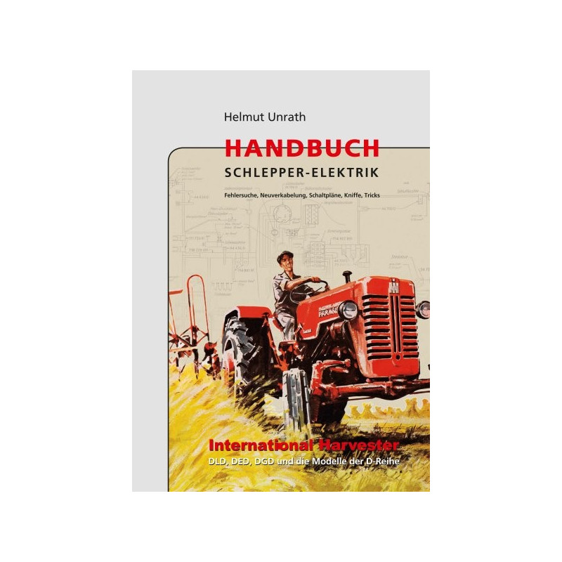 Handbuch Schlepper-Elektrik IHC – Die Typen der D-Baureihe (1953 bis 1966)