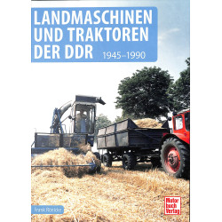Landmaschinen und Traktoren der DDR - 1945-1990