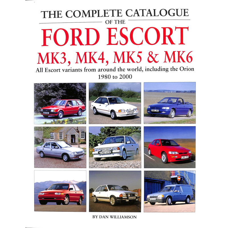 The Complete Catalogue of the Ford Escort Mk3, Mk4, Mk5 & Mk6