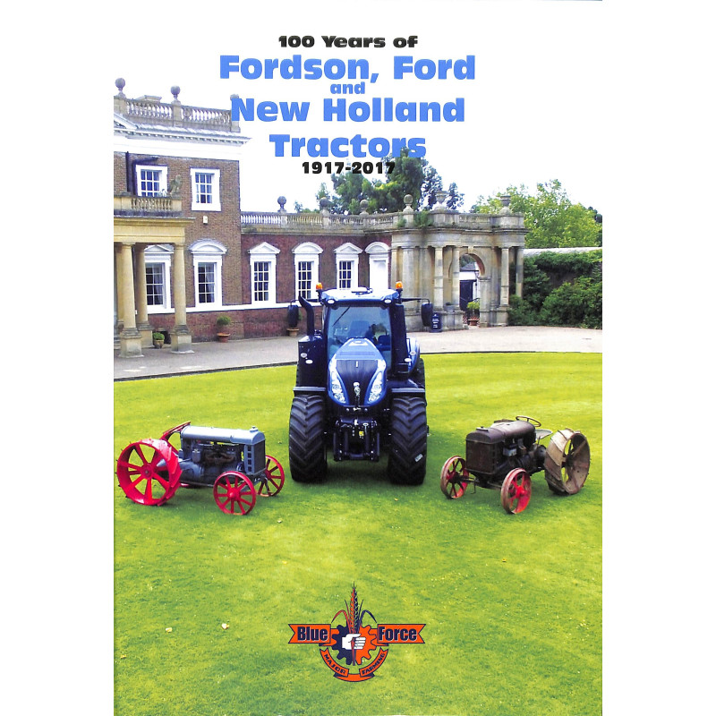 100 Years of Fordson, Ford and New Holland Tractors 1917-2017