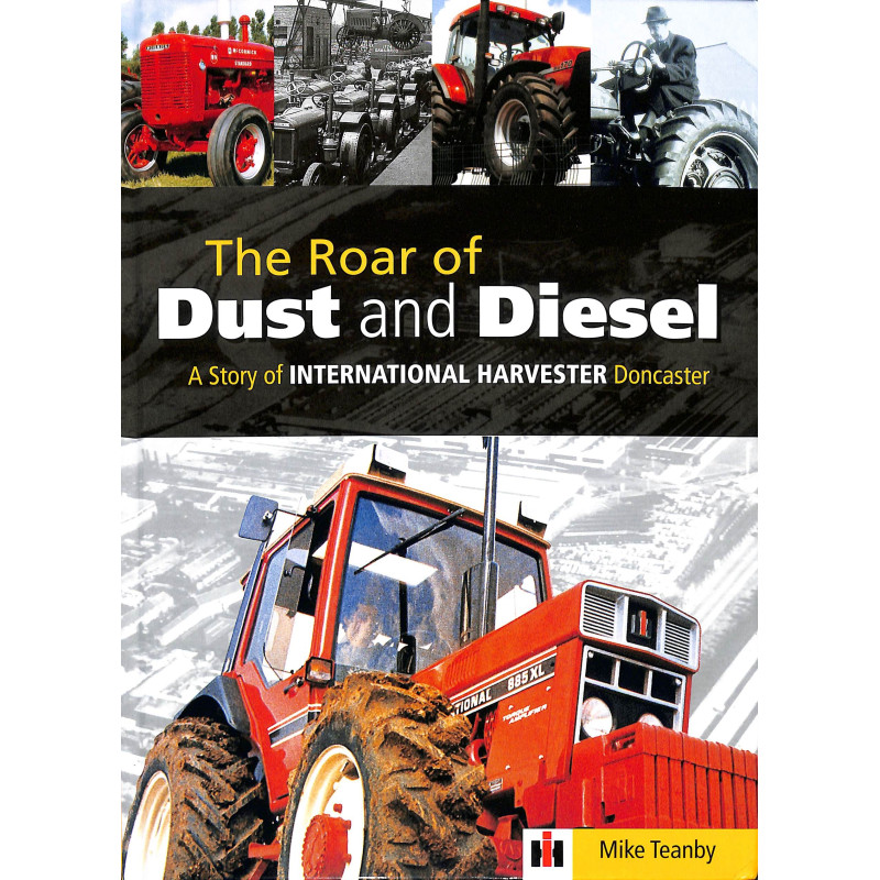 The Roar of Dust and Diesel-A Story of International Harvester Doncaster
