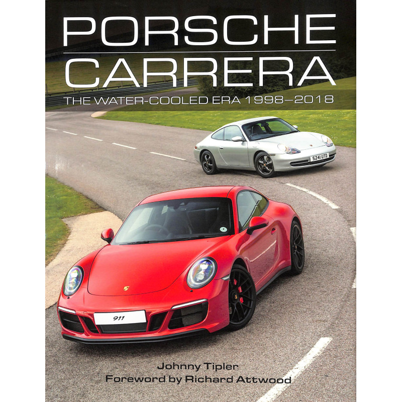 Porsche Carrera The Water-Cooled Era 1998-2018