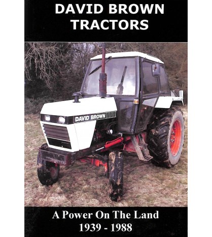 David Brown Tractors: a power on the land 1939-1988 
