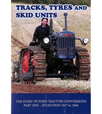 Tracks, Tyres and Skid Units: The Story of Ford Tractor Conversions, part 1, 1917-1964