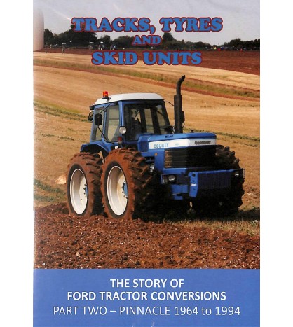 Tracks, Tyres and Skid Units: The Story of Ford Tractor Conversions, part 2, 1964-1994