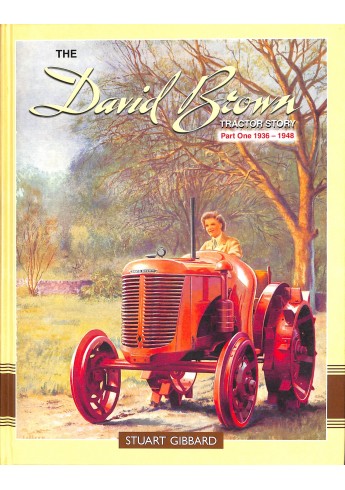 The David Brown Tractor Story Part One 1936-1948